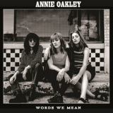 Annie Oakley - Words We Mean '2018