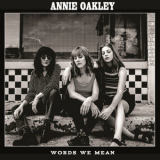 Annie Oakley - Words We Mean [Hi-Res] '2018