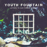 Youth Fountain - Letters To Our Former Selves '2019