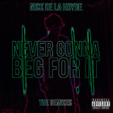 Nick De La Hoyde - Never Gonna Beg For It: The Remixes '2016