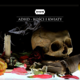 ADHD - Kosci I Kwiaty '2015