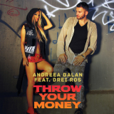 Andreea Balan & Drei Ros - Throw Your Money (single) '2016