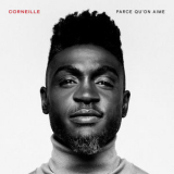 Corneille - Parce Qu'on Aime [Hi-Res] '2019