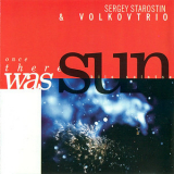 Sergey Starostin & Volkovtrio - Once There Was Sun '1999