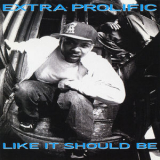 Extra Prolific - Like It Should Be '1994