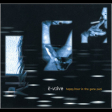 Evolve - Happy Hour In The Gene Pool '2006