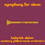 Heinrich Alster & The Hamburg Philharmonia Orchestra - Symphony For Glenn '2019