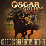 Oscar Solis Y Banda Magistral - Corridos Con Sentimiento III '2019