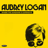 Aubrey Logan - Where The Sunshine Is Expensive '2019