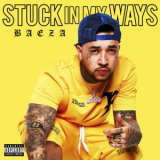 Baeza - Stuck In My Ways '2018