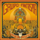 Grupo Fantasma - American Music: Volume 7 '2019