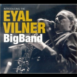 Eyal Vilner Big Band - Introducing The Eyal Vilner Big Band '2012