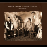 Alison Krauss & Union Station - Paper Airplane '2011