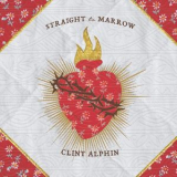 Clint Alphin - Straight To Marrow '2019