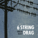 6 String Drag - High Hat (20th Anniversary Remaster) '2018