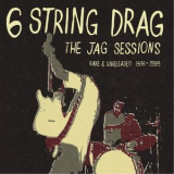 6 String Drag - The Jag Sessions: Rare & Unreleased 1996-1998 '2014