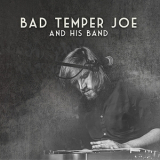 Bad Temper Joe - Bad Temper Joe And His Band '2017