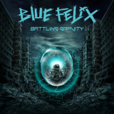 Blue Felix - Battling Gravity '2018