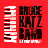 Bruce Katz Band - Get Your Groove '2018
