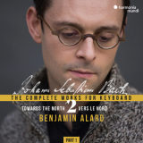 Benjamin Alard - J.S. Bach: Complete Works for Keyboard, Vol.2 (Part 1) '2019