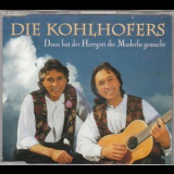 Die Kohlhofers - Dann Hat Der Herrgott Die Maderln Gemacht '1994