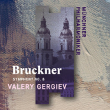 Munchner Philharmoniker & Valery Gergiev - Bruckner: Symphony No. 8 (Live) '2019