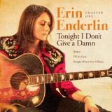 Erin Enderlin - Chapter One Tonight I Don't Give A Damn '2019