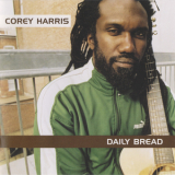 Corey Harris - Daily Bread '2005