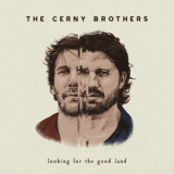 The Cerny Brothers - Looking For The Good Land '2019