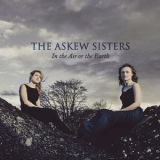 The Askew Sisters - In The Air Or The Earth '2014