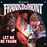 Frank Dumont - Let Me Be Frank '2013