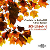 Charlotte De Rothschild - Schumann An Intimate Recita '2013
