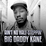 Big Daddy Kane - Ain't No Half Steppin' '2018