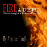 Abstract Truth - Fire & Desire: Tribute To The Songbook Of Rick James And Teena Marie, Vol. 1 (2014) Flac '2014