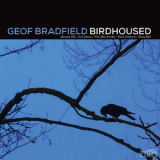 Geof Bradfield - Birdhoused '2017