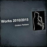 Giuliano Perticara - Works 2010/2015 '2016