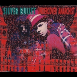 Silver Bullet - Undercover Anarchist (cds) '1991