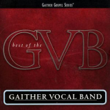 Gaither Vocal Band - The Best Of The Gaither Vocal Band (2CD) '2004