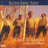 Gaither Vocal Band - God Is Good '1999