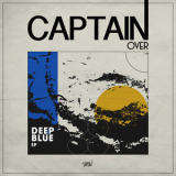 Captain Over - Deep Blue EP '2019