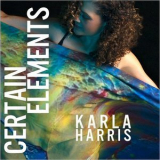 Karla Harris - Certain Elements '2018