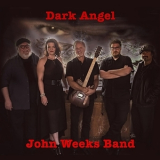 John Weeks Band - Dark Angel '2016
