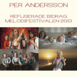 Per Andersson - Refuserade Bidrag Melodifestivalen 2013 '2013