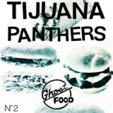 Tijuana Panthers - Ghost Food [Hi-Res] '2016