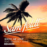 Sam Feldt - Show Me Love (Remixes) '2015