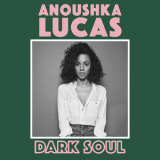 Anoushka Lucas - Dark Soul '2019