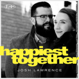 Josh Lawrence - Happiest Together '2019