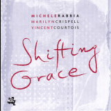 Michele Rabbia, Marilyn Crispell, Vincent Courtois - Shifting Grace '2005