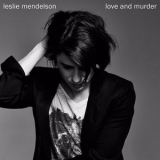 Leslie Mendelson - Love And Murder '2017