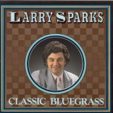 Larry Sparks - Classic Bluegrass '2011